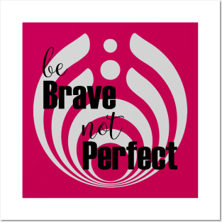 Be brave not perfect Posters and Art